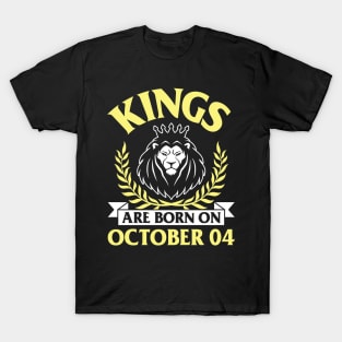 Happy Birthday To Me You Papa Dad Uncle Brother Husband Son Cousin Kings Are Born On October 04 T-Shirt